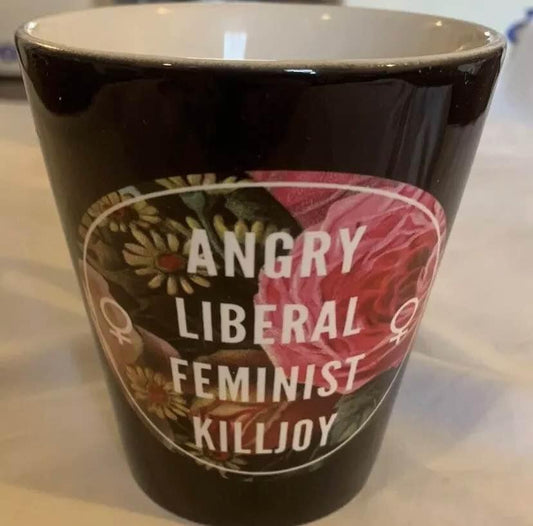 Angry Liberal Feminist Killjoy Coffee Cup